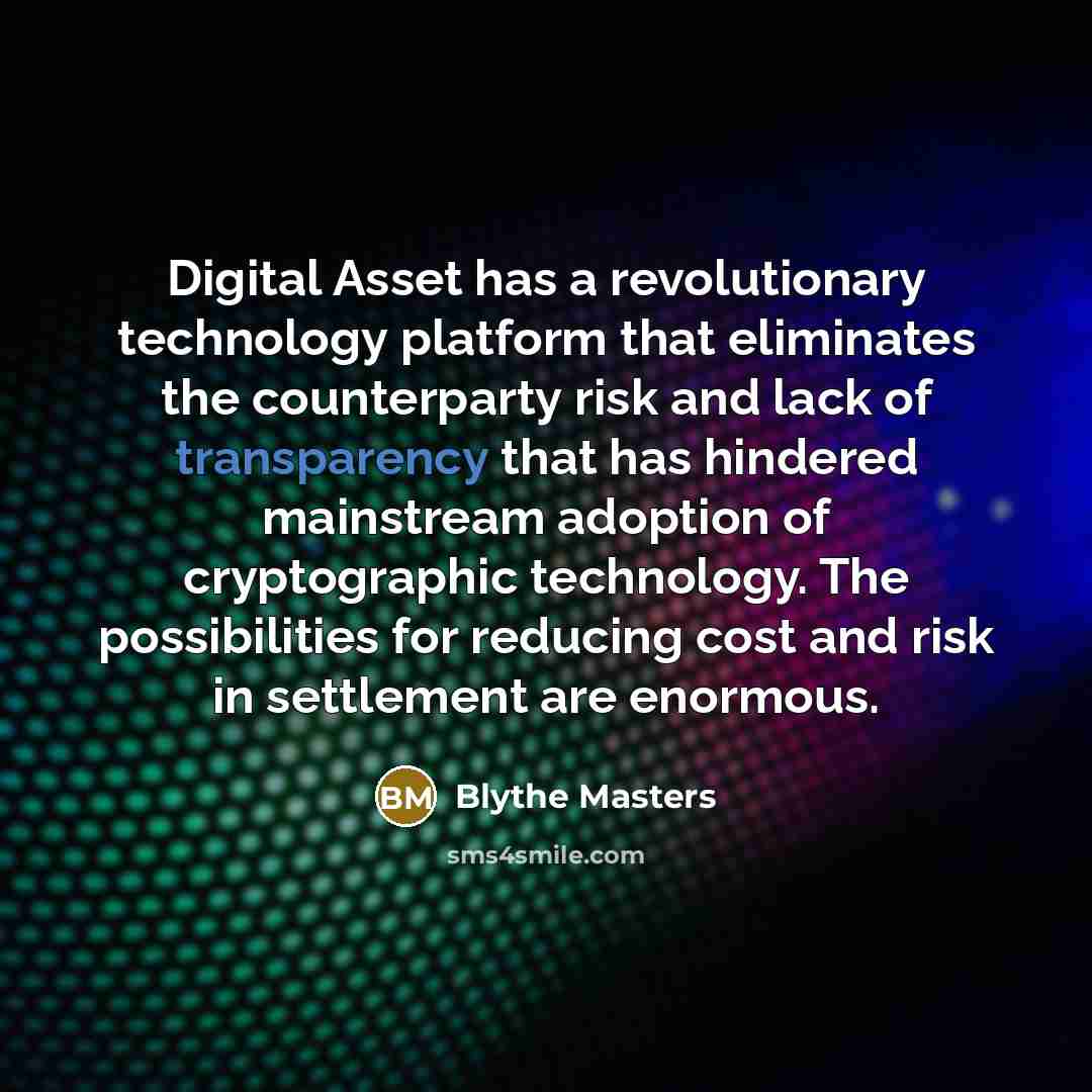 “Digital Asset has a revolutionary technology platform that eliminates the…” quote by Blythe Masters