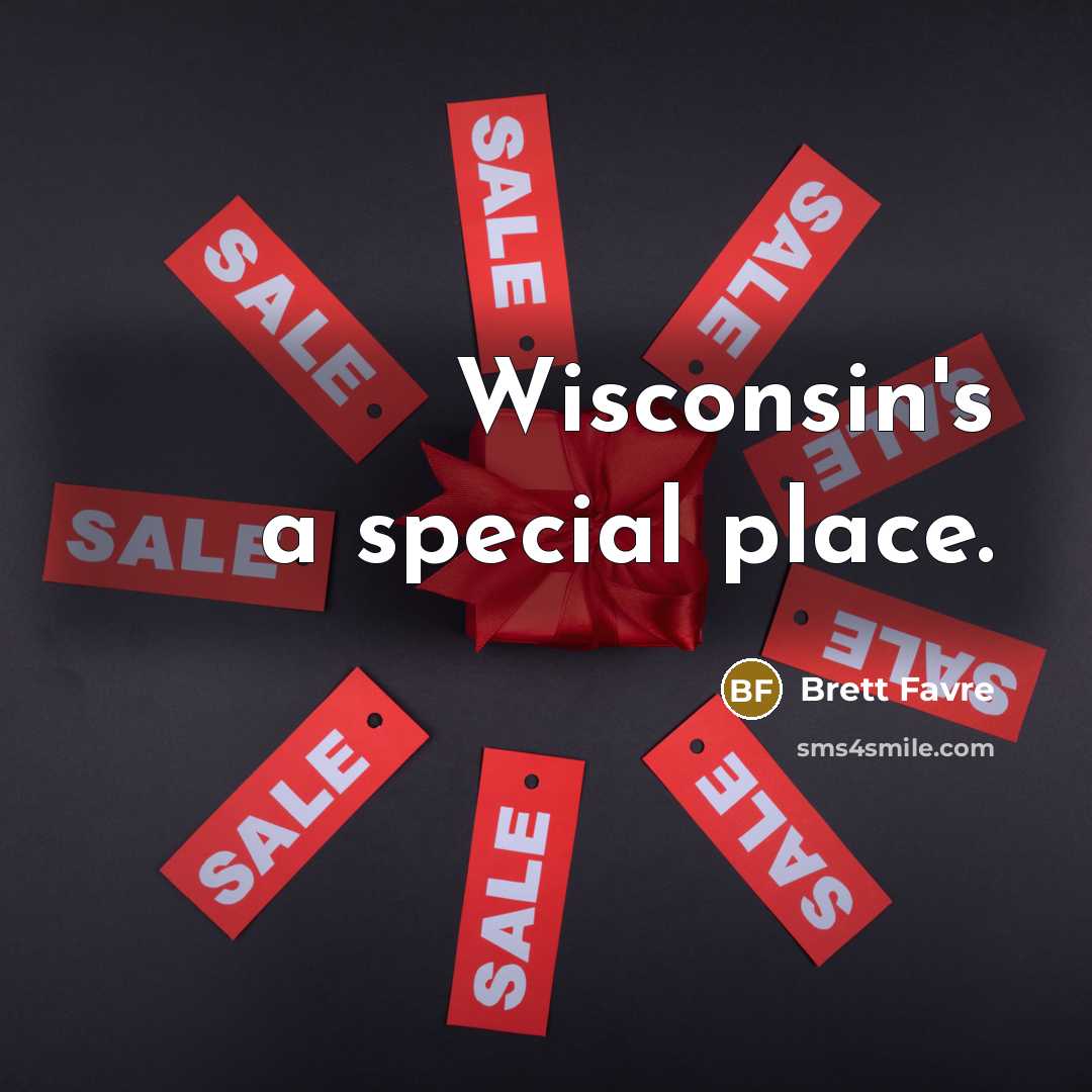 “Wisconsin's a special place.…” quote by Brett Favre