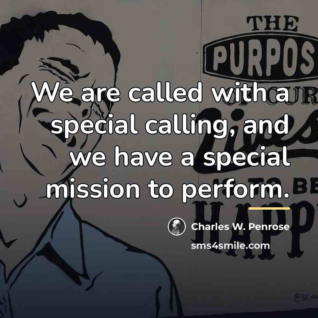 “We are called with a special calling, and we have…” quote by Charles W. Penrose