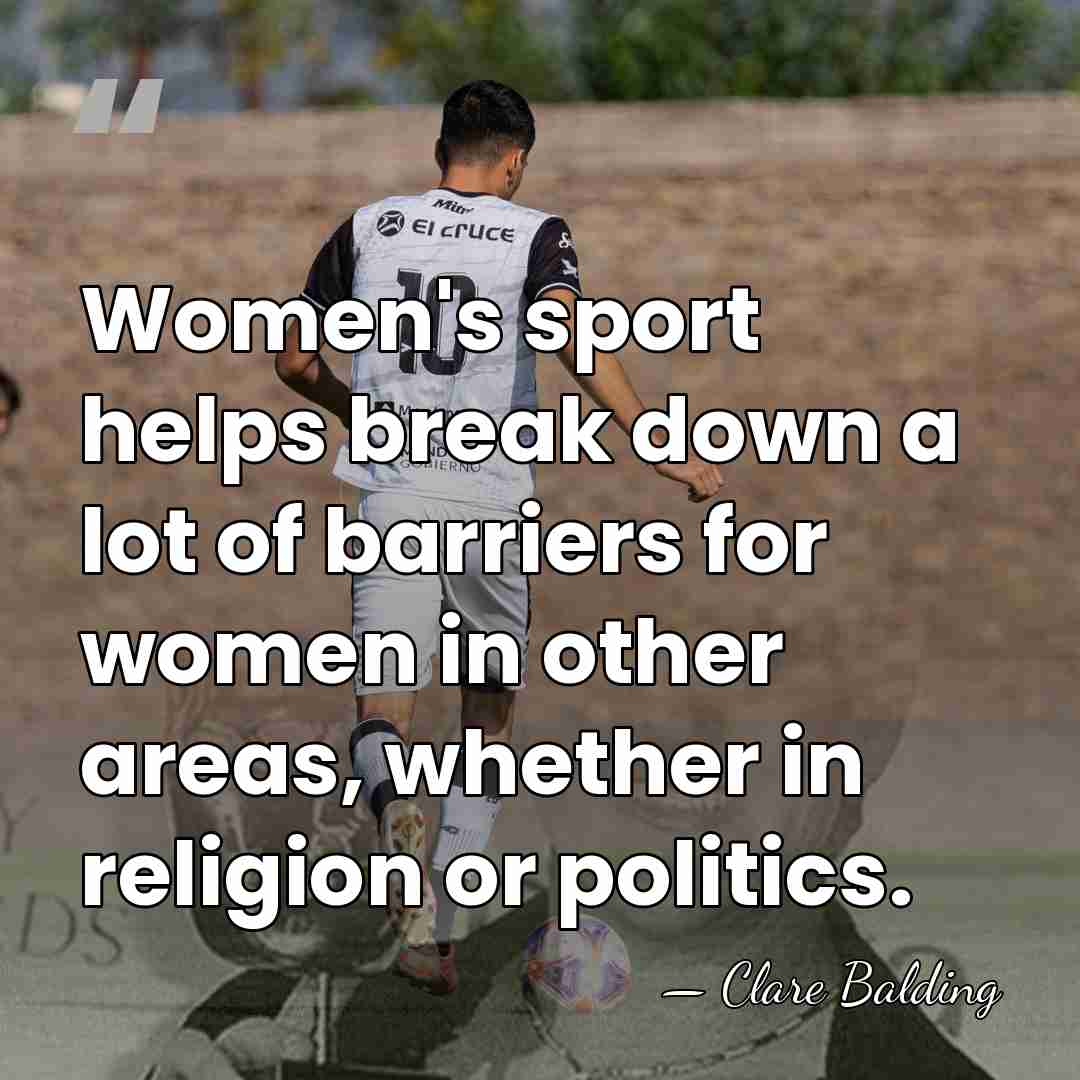 Women's sport helps break down a lot of barriers for women in&hellip; - Clare Balding