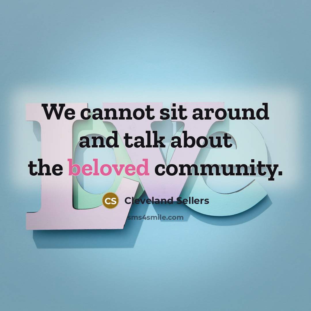 “We cannot sit around and talk about the beloved community.…” quote by Cleveland Sellers