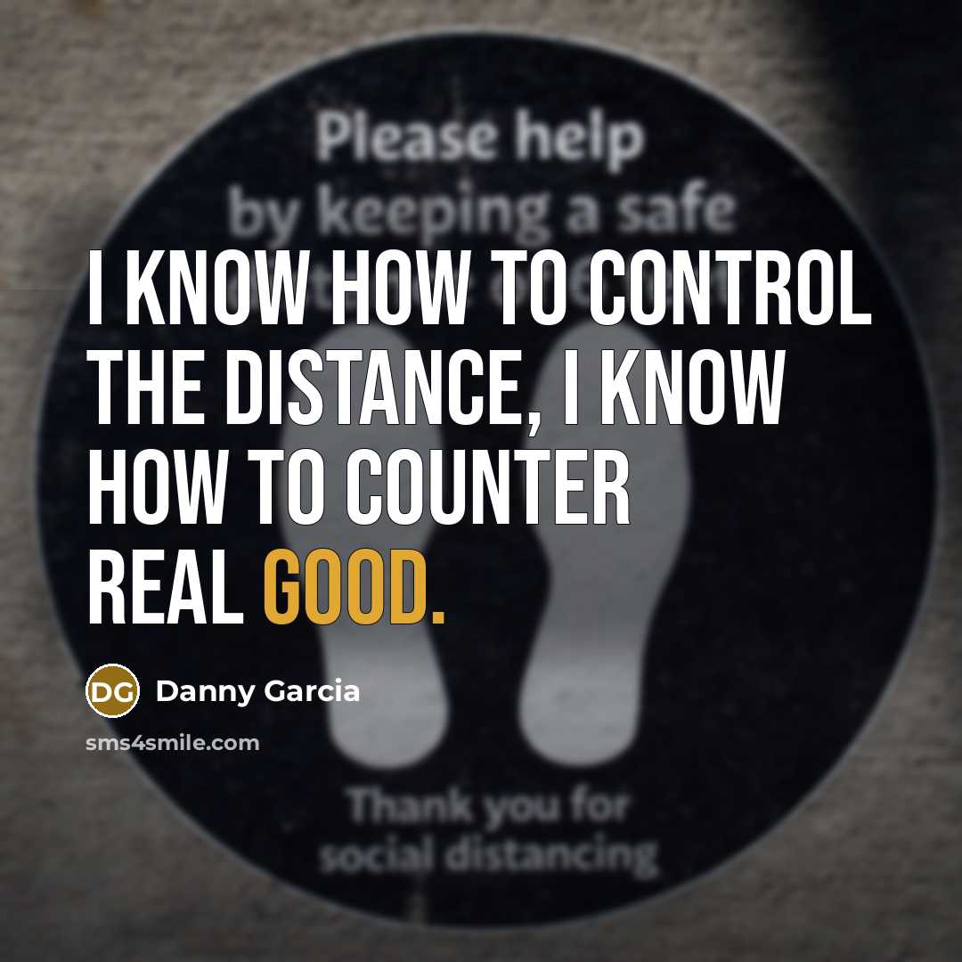 “I know how to control the distance, I know how…” quote by Danny Garcia