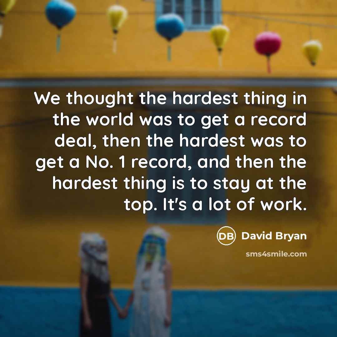“We thought the hardest thing in the world was to…” quote by David Bryan
