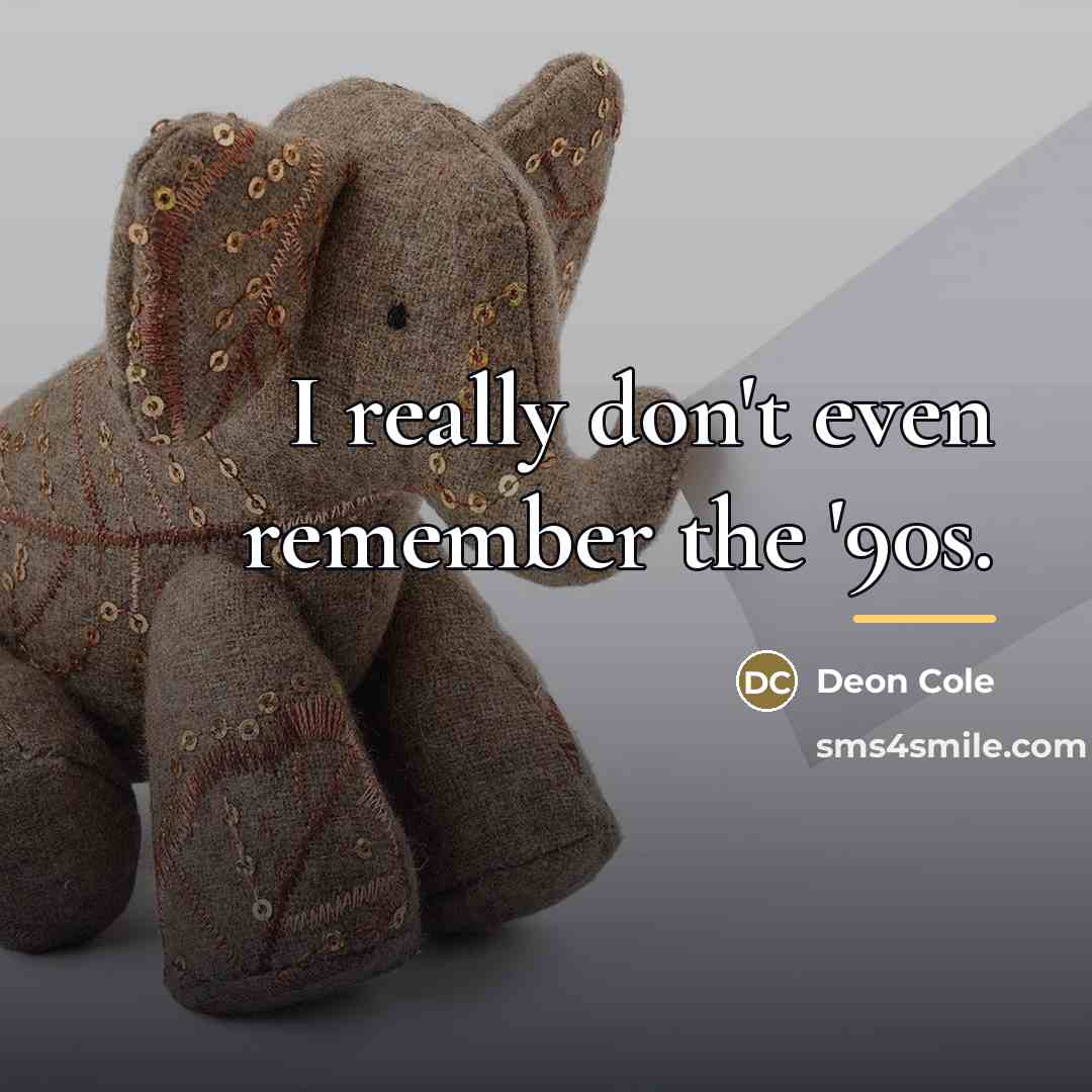 “I really don't even remember the '90s.…” quote by Deon Cole
