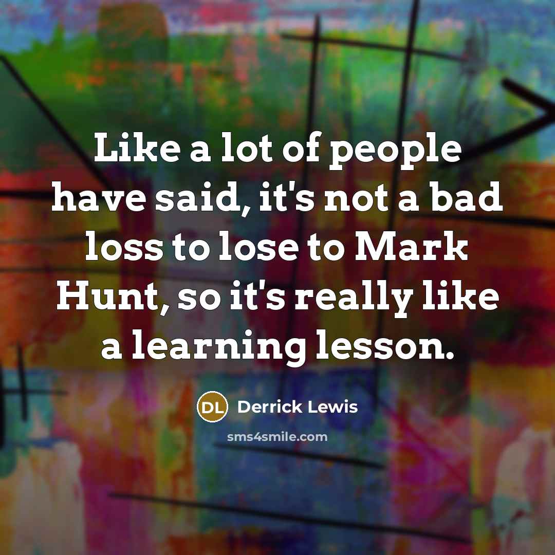 “Like a lot of people have said, it's not a…” quote by Derrick Lewis