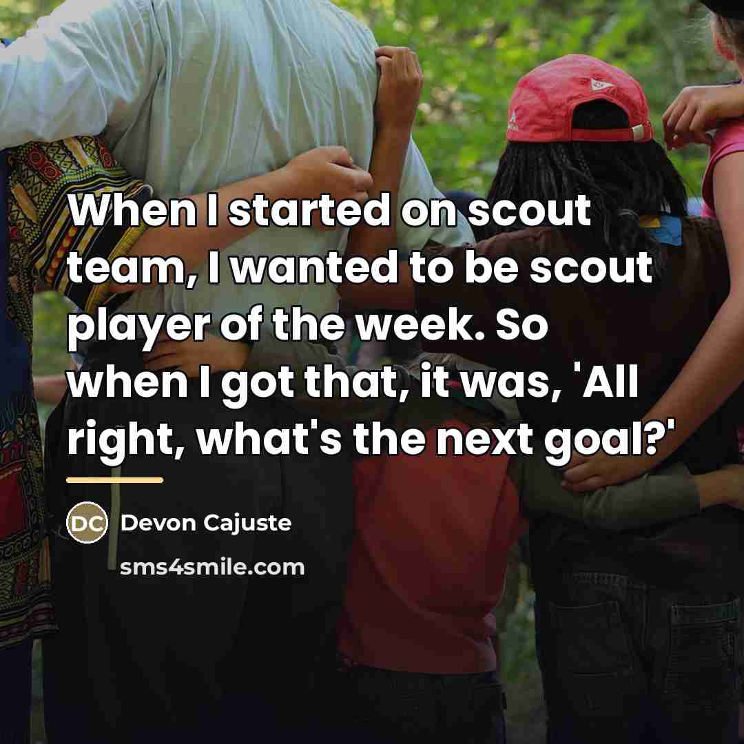 “When I started on scout team, I wanted to be…” quote by Devon Cajuste