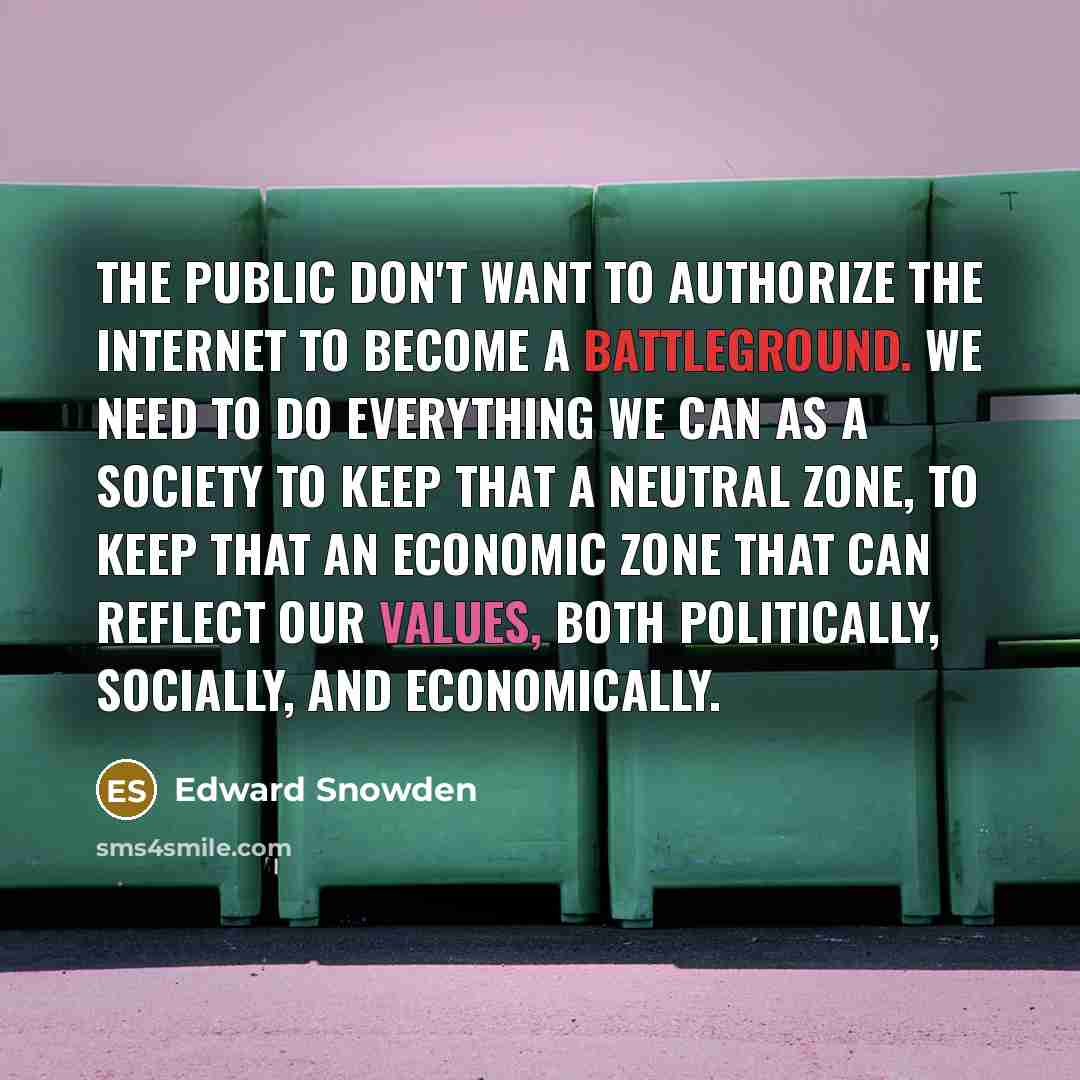 “The public don't want to authorize the internet to become…” quote by Edward Snowden