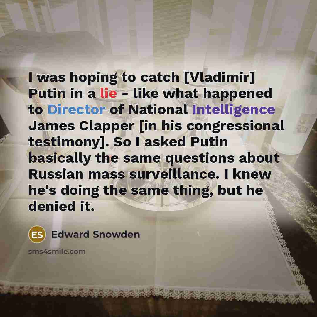 “I was hoping to catch [Vladimir] Putin in a lie…” quote by Edward Snowden