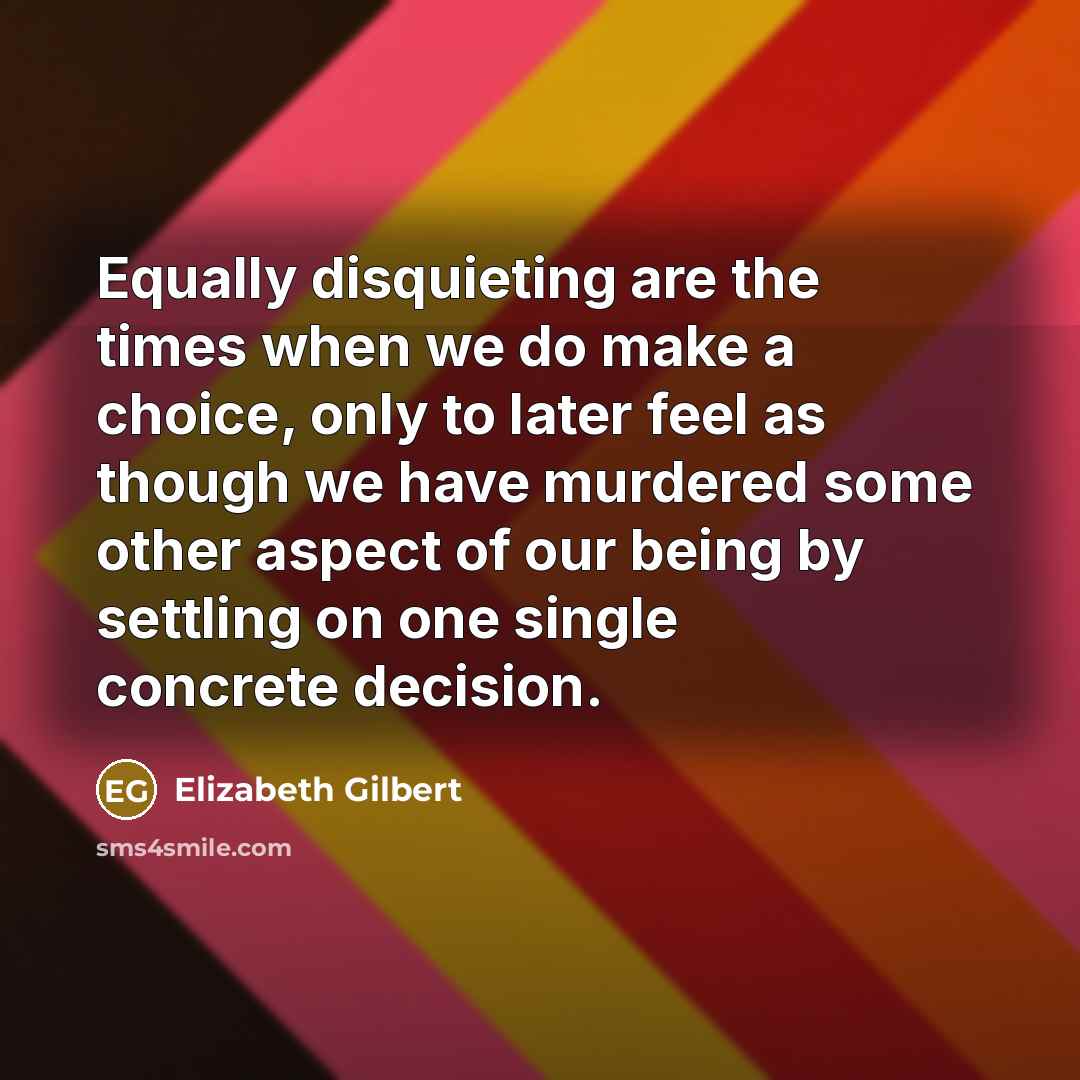 “Equally disquieting are the times when we do make a…” quote by Elizabeth Gilbert