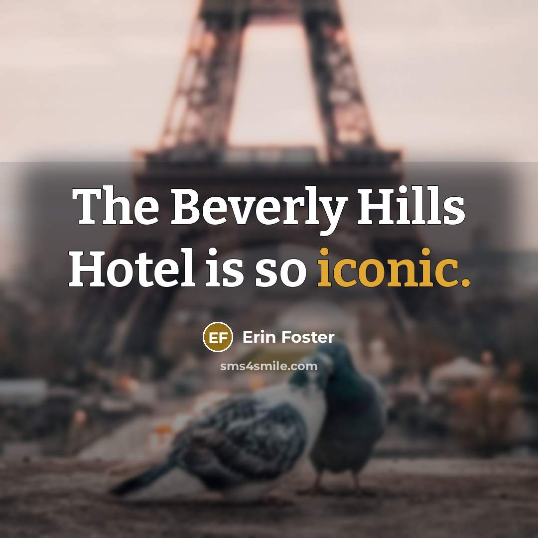 “The Beverly Hills Hotel is so iconic.…” quote by Erin Foster