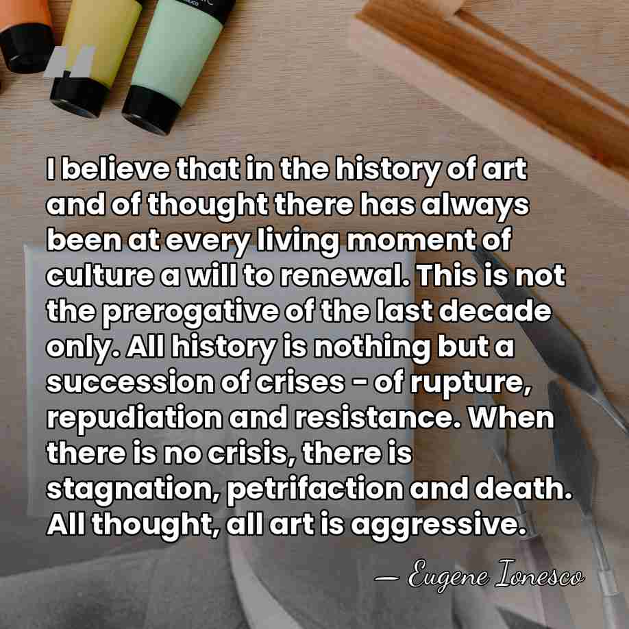 I believe that in the history of art and of thought there&hellip; - Eugene Ionesco