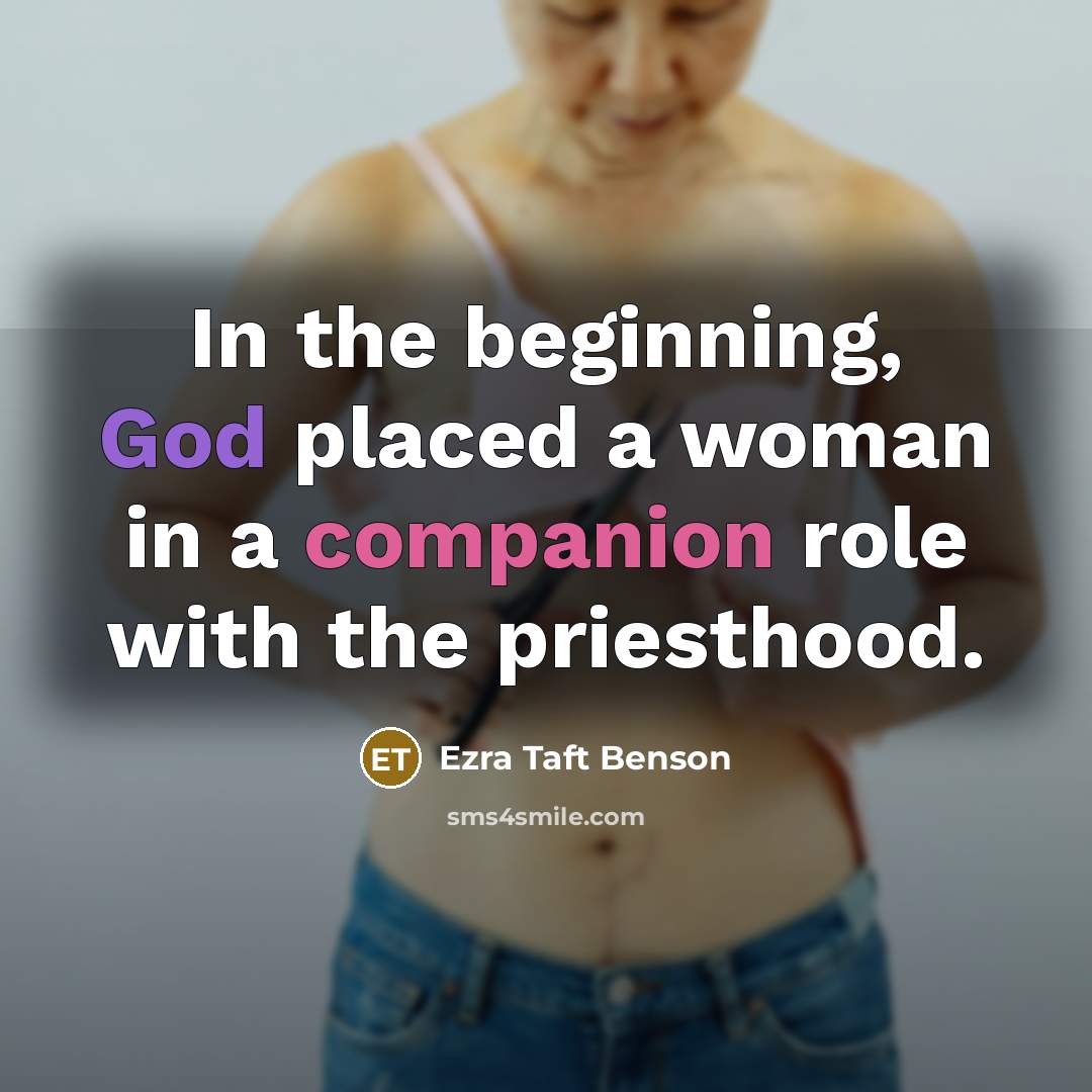 “In the beginning, God placed a woman in a companion…” quote by Ezra Taft Benson
