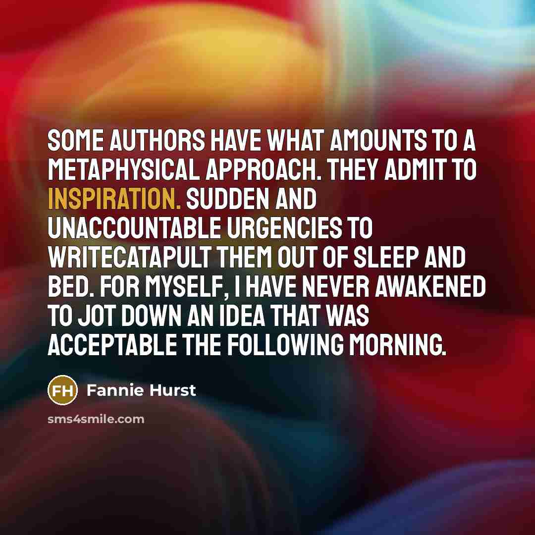 “Some authors have what amounts to a metaphysical approach. They…” quote by Fannie Hurst