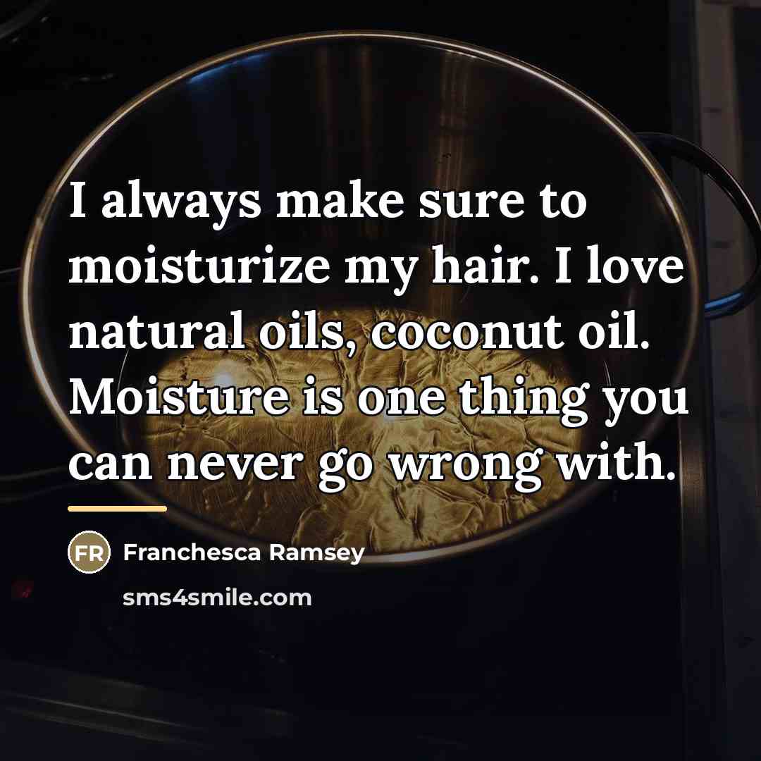 “I always make sure to moisturize my hair. I love…” quote by Franchesca Ramsey