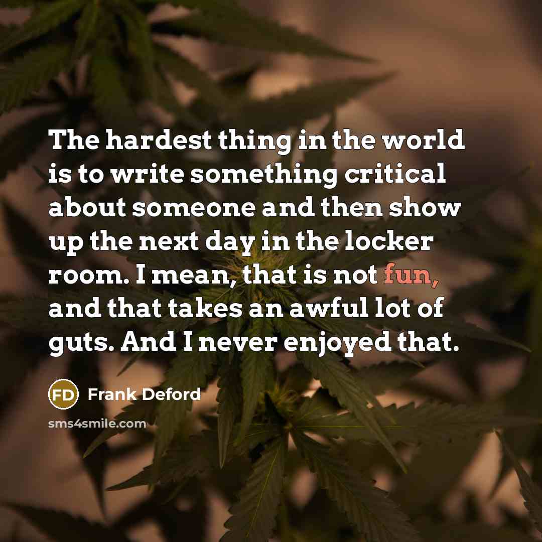 “The hardest thing in the world is to write something…” quote by Frank Deford
