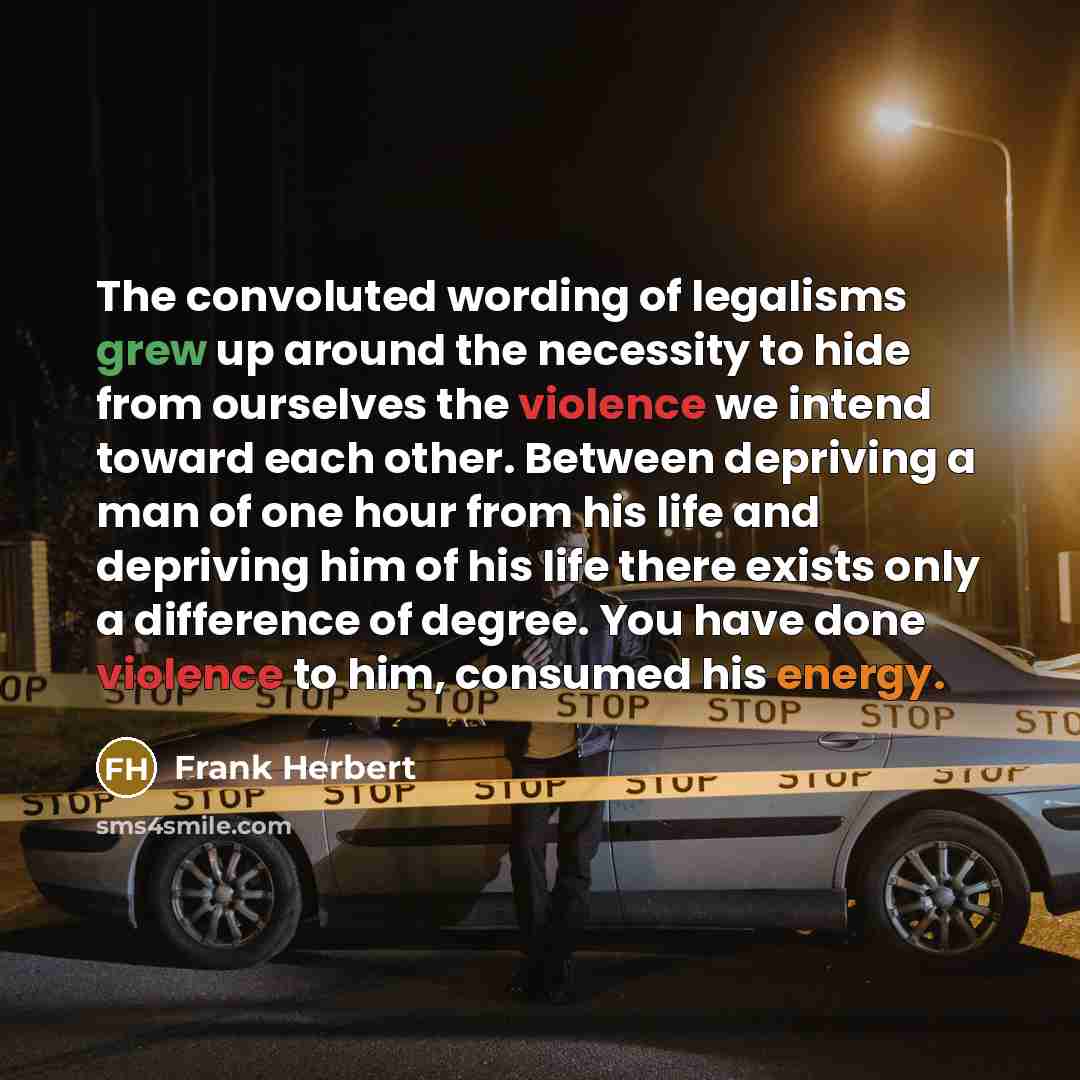 “The convoluted wording of legalisms grew up around the necessity…” quote by Frank Herbert