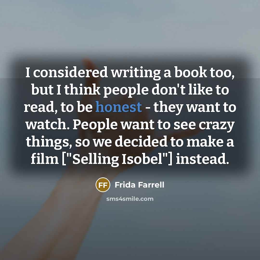 “I considered writing a book too, but I think people…” quote by Frida Farrell