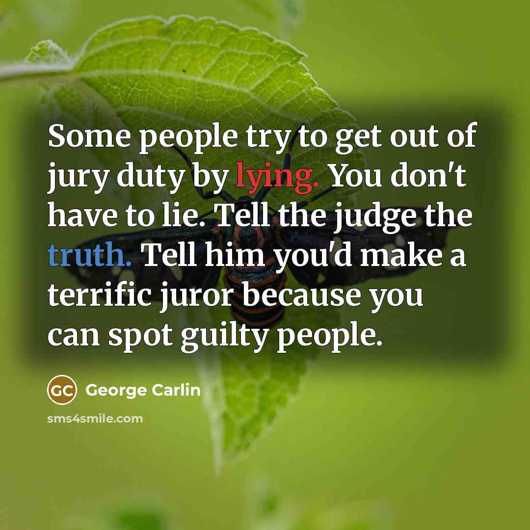“Some people try to get out of jury duty by…” quote by George Carlin