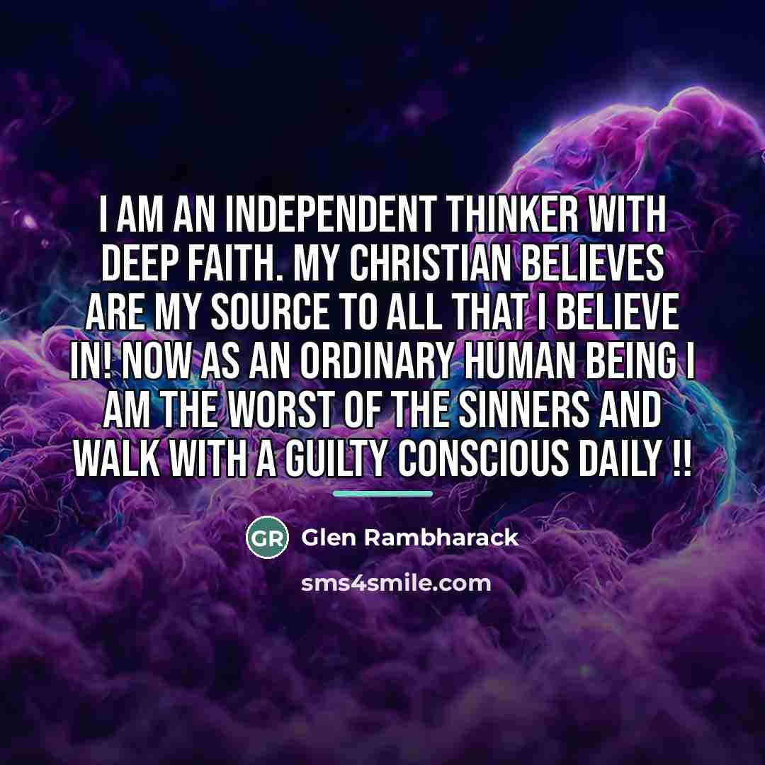“I am an Independent thinker with deep faith. My christian…” quote by Glen Rambharack