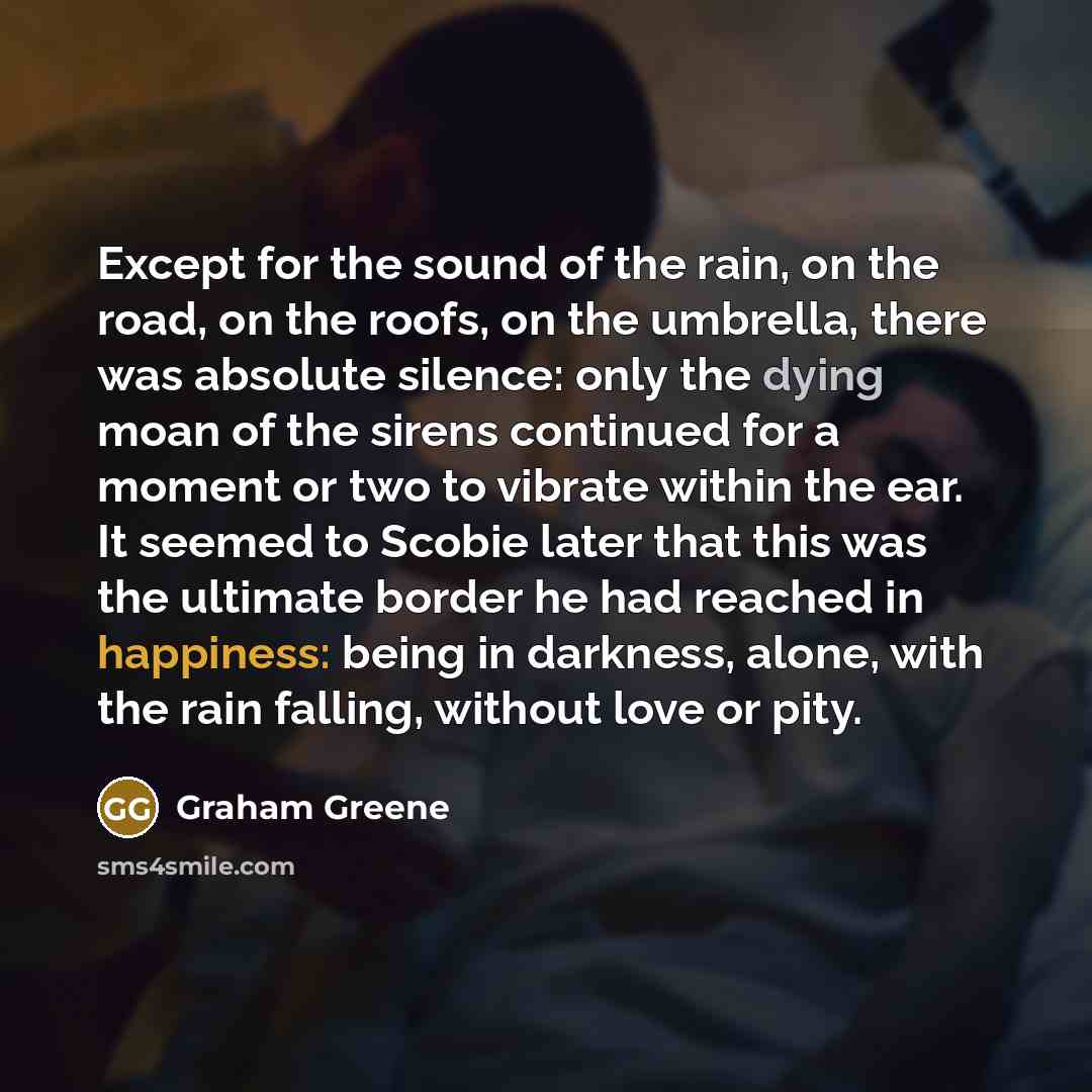 “Except for the sound of the rain, on the road,…” quote by Graham Greene