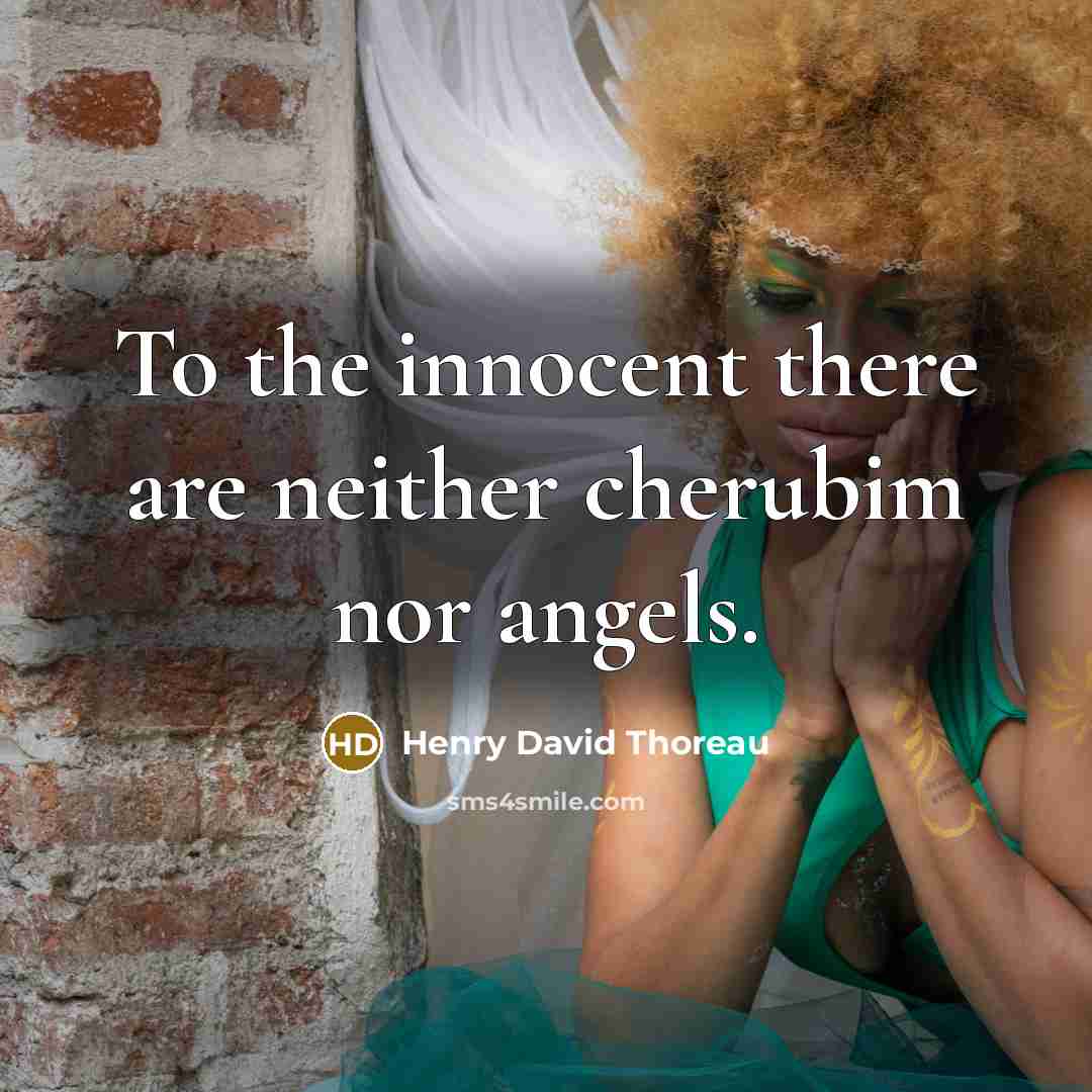 “To the innocent there are neither cherubim nor angels.…” quote by Henry David Thoreau