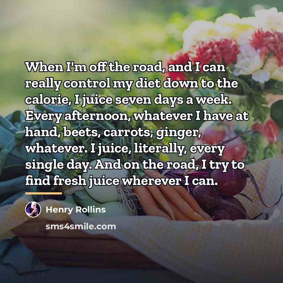 “When I'm off the road, and I can really control…” quote by Henry Rollins