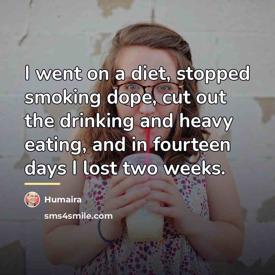 “I went on a diet, stopped smoking dope, cut out…” quote by Humaira
