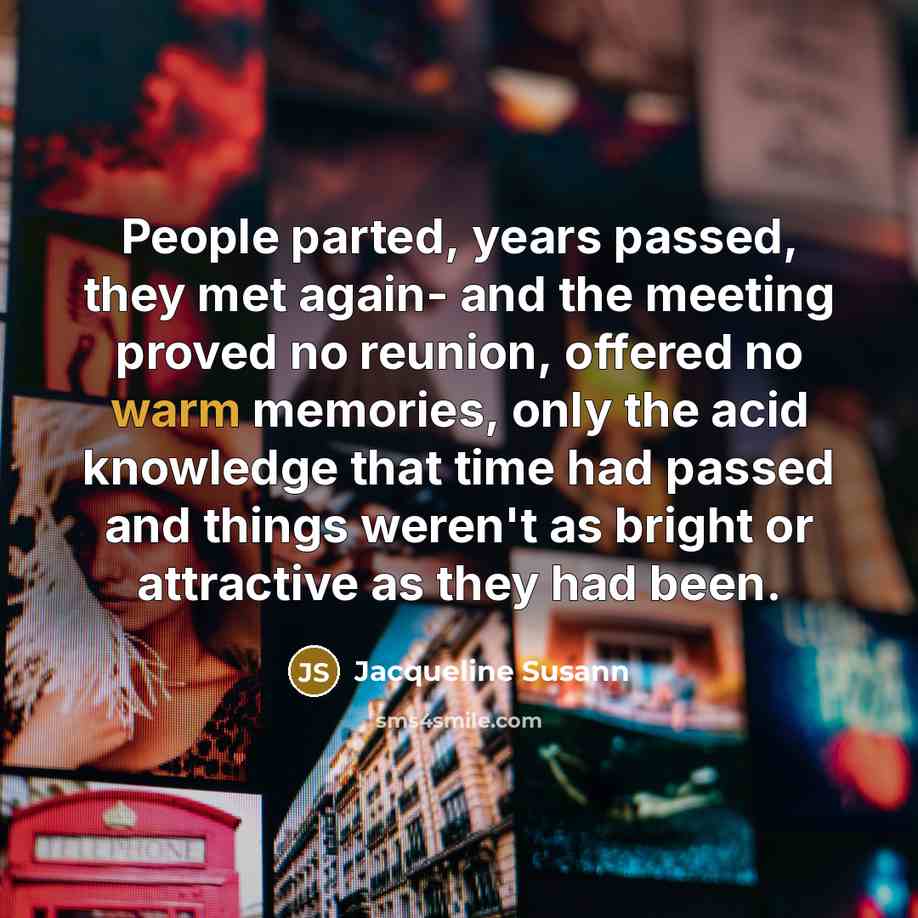 “People parted, years passed, they met again- and the meeting…” quote by Jacqueline Susann