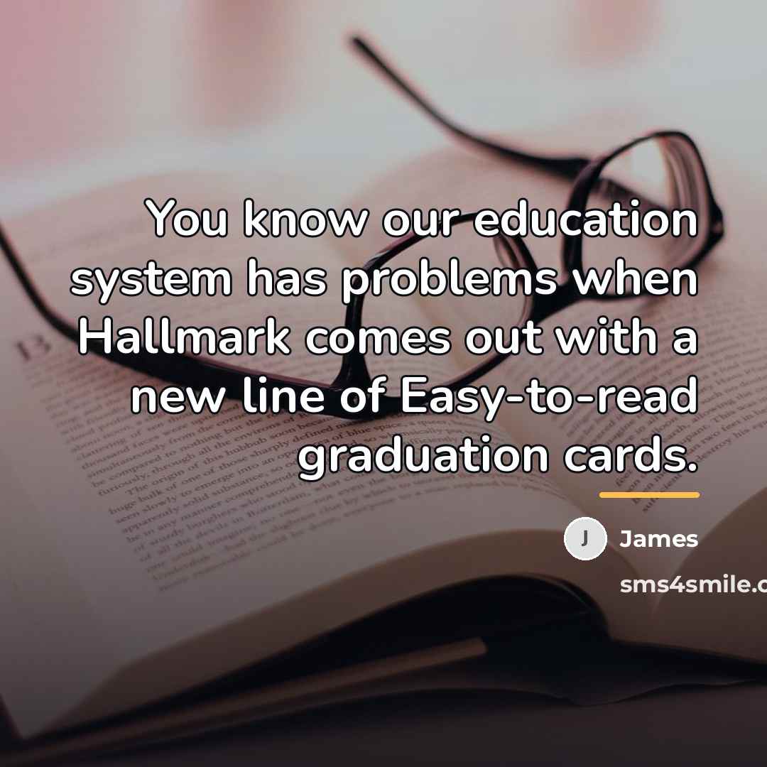 “You know our education system has problems when Hallmark comes…” quote by James