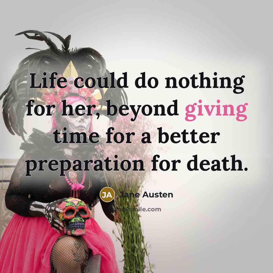 “Life could do nothing for her, beyond giving time for…” quote by Jane Austen