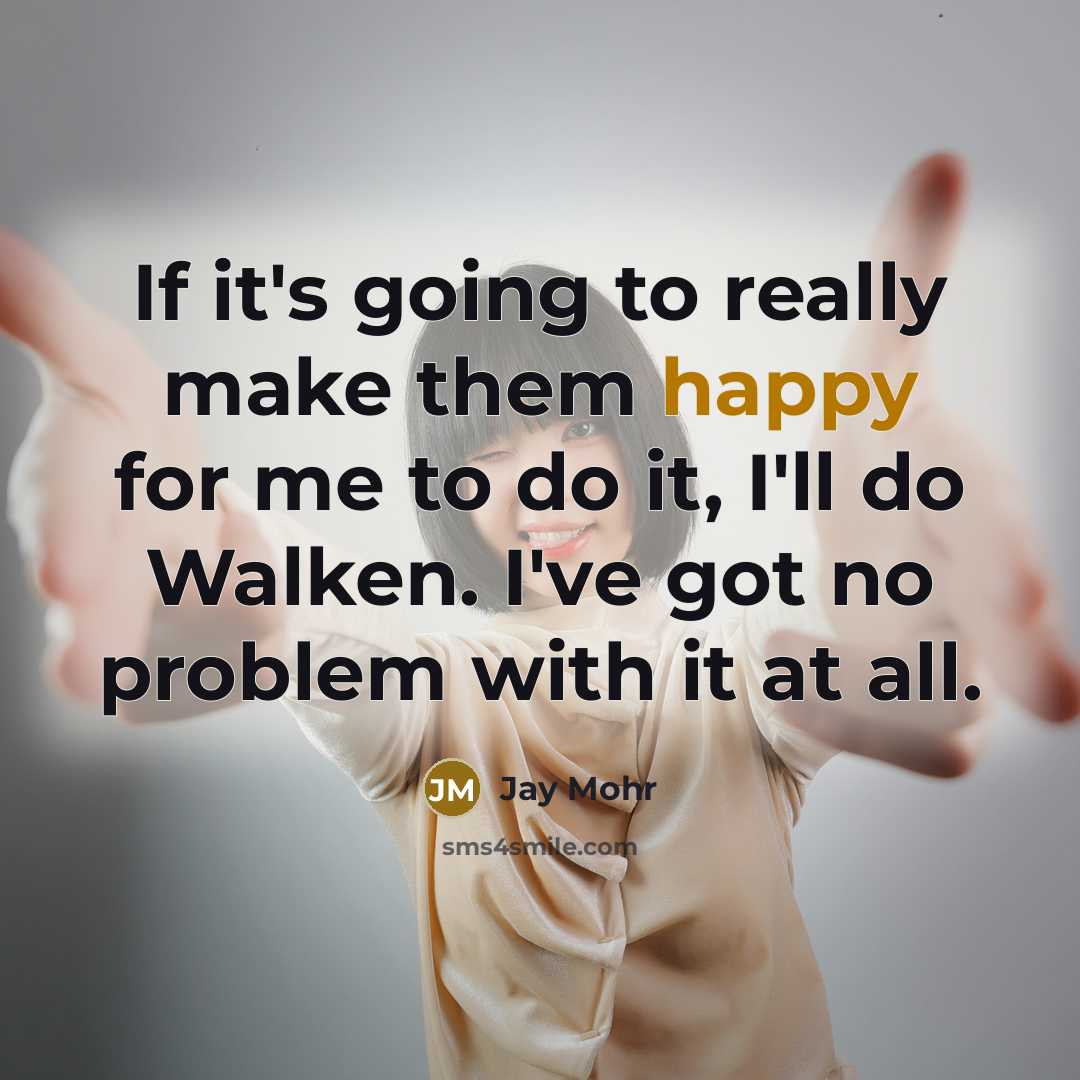 “If it's going to really make them happy for me to do it, I'll do Walken. I've got no problem with it at all.” quote by Jay Mohr