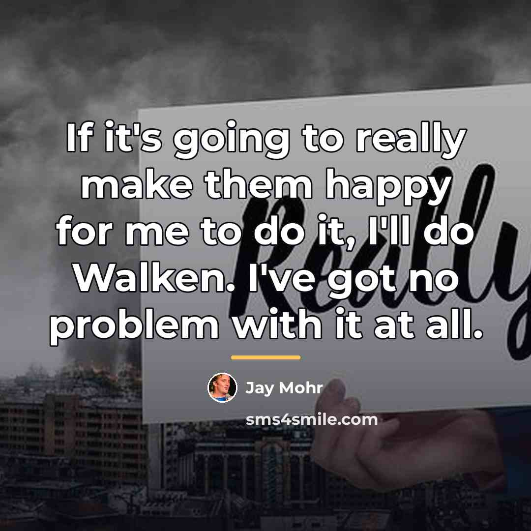 “If it's going to really make them happy for me…” quote by Jay Mohr