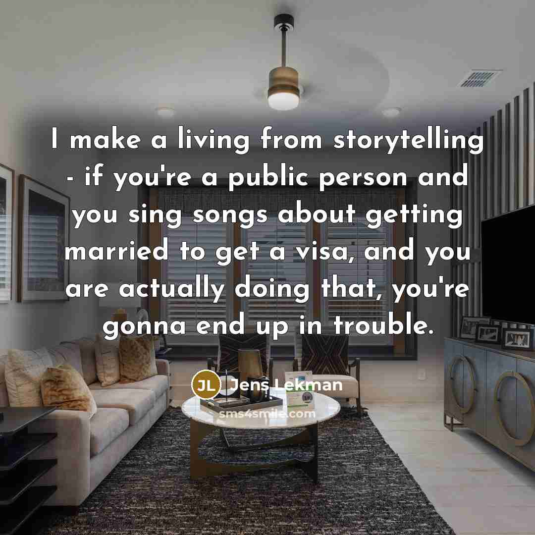 “I make a living from storytelling - if you're a…” quote by Jens Lekman