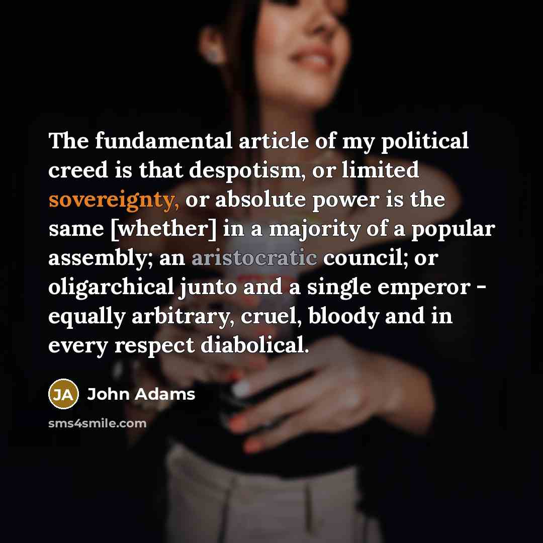 “The fundamental article of my political creed is that despotism,…” quote by John Adams