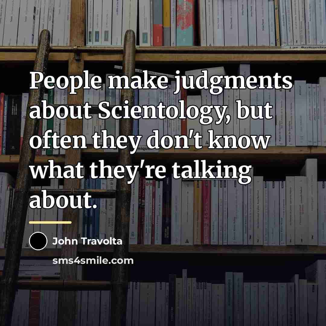 “People make judgments about Scientology, but often they don't know…” quote by John Travolta