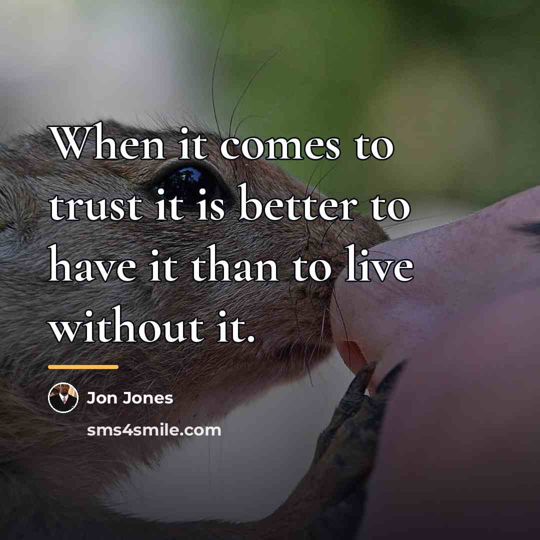 “When it comes to trust it is better to have…” quote by Jon Jones