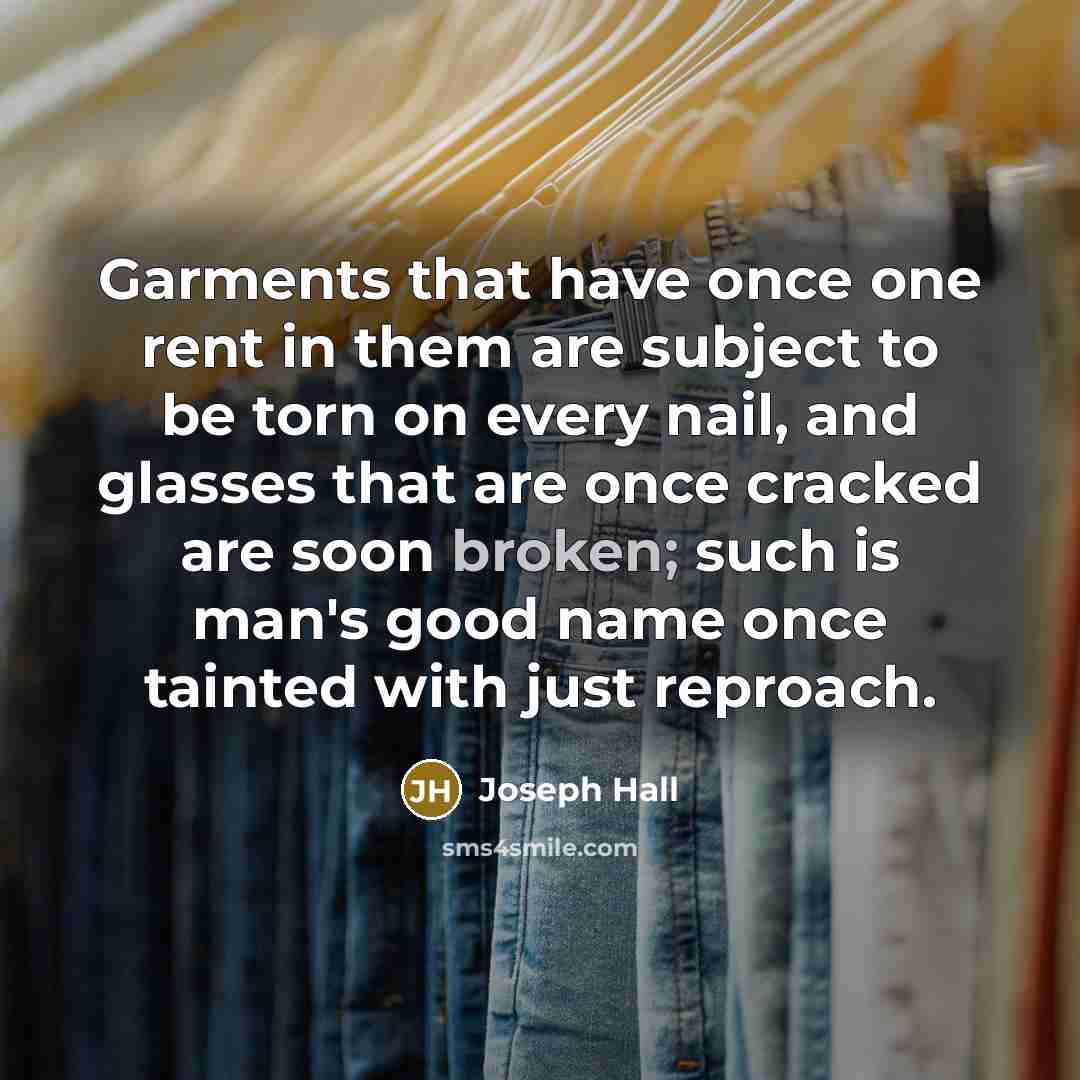 “Garments that have once one rent in them are subject…” quote by Joseph Hall