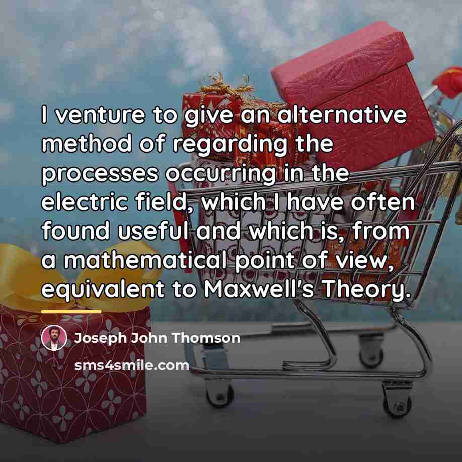 “I venture to give an alternative method of regarding the…” quote by Joseph John Thomson