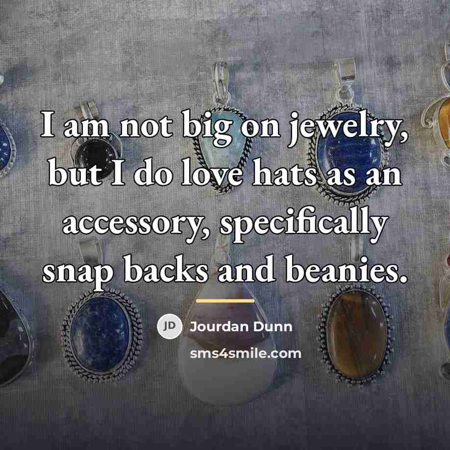 “I am not big on jewelry, but I do love…” quote by Jourdan Dunn