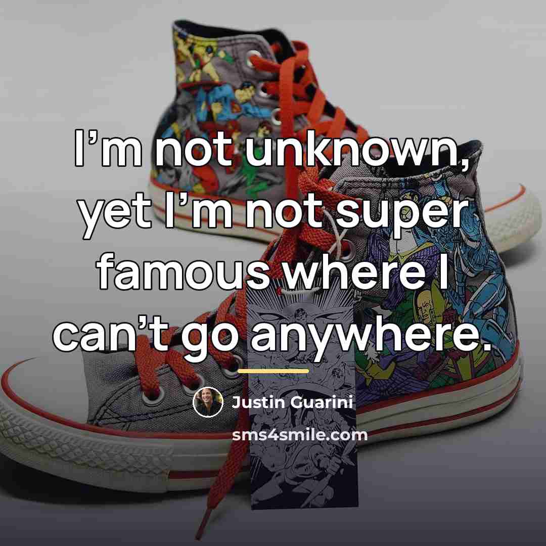 “I'm not unknown, yet I'm not super famous where I…” quote by Justin Guarini