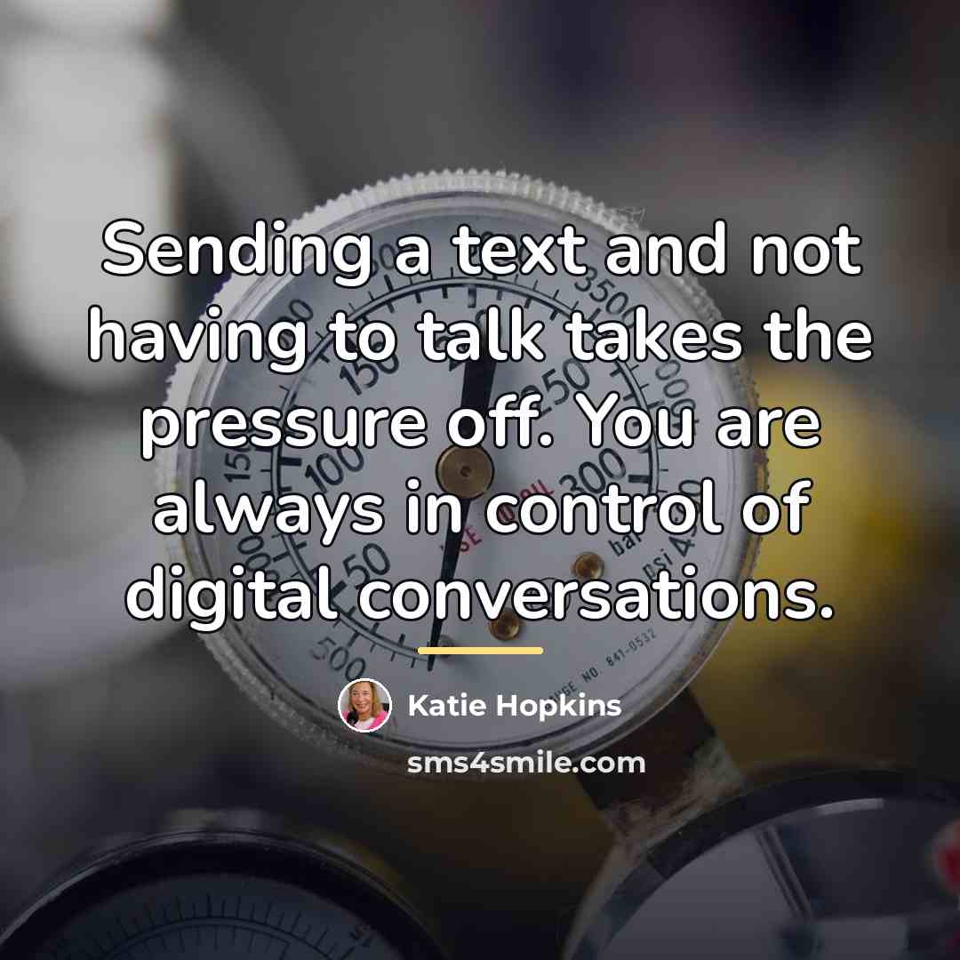 “Sending a text and not having to talk takes the…” quote by Katie Hopkins