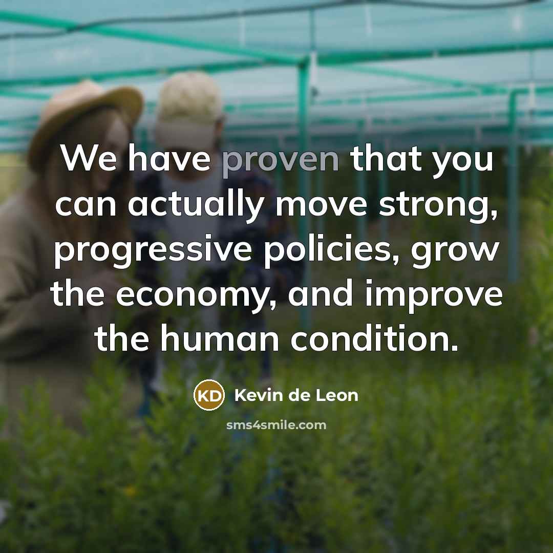 “We have proven that you can actually move strong, progressive…” quote by Kevin de Leon