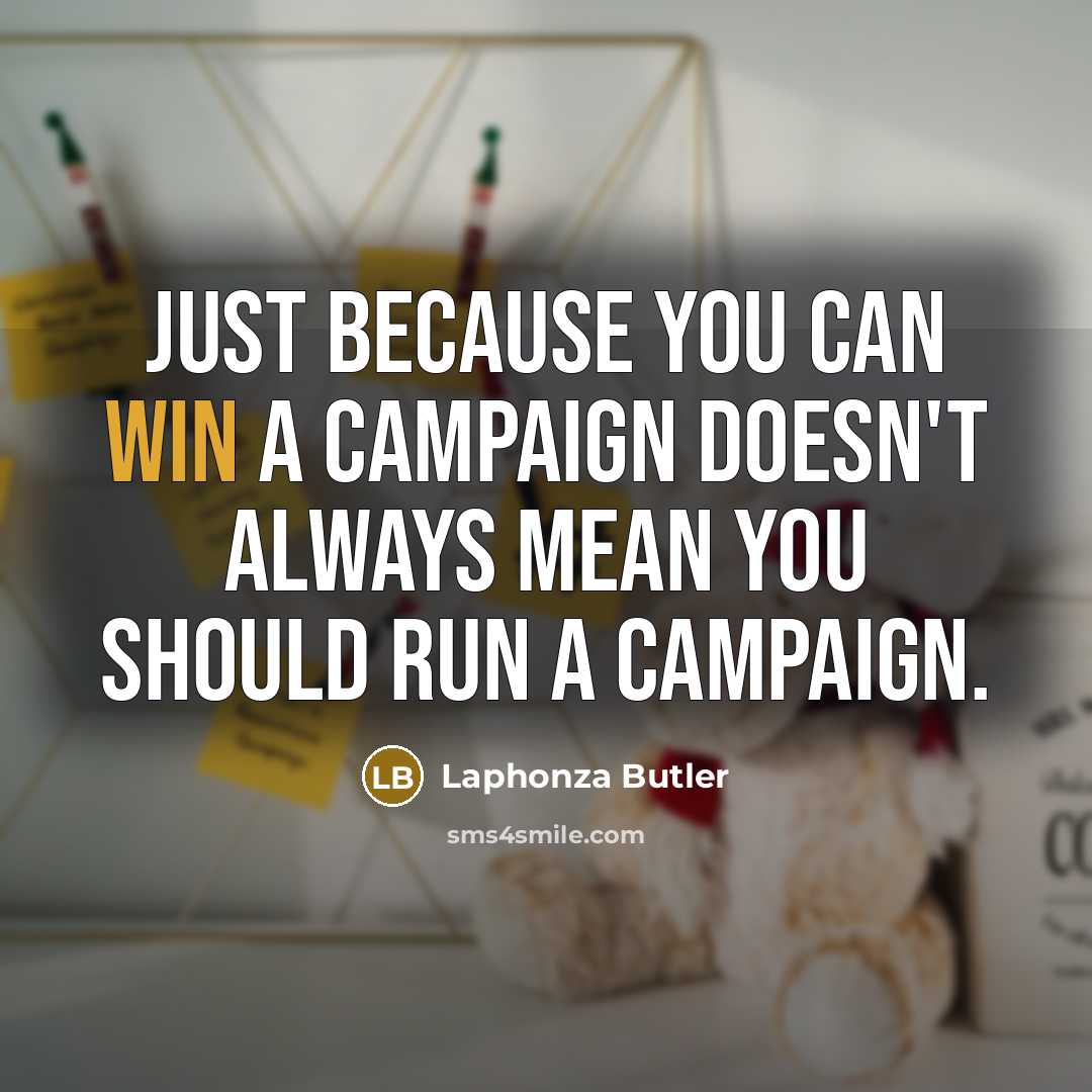 “Just because you can win a campaign doesn't always mean…” quote by Laphonza Butler