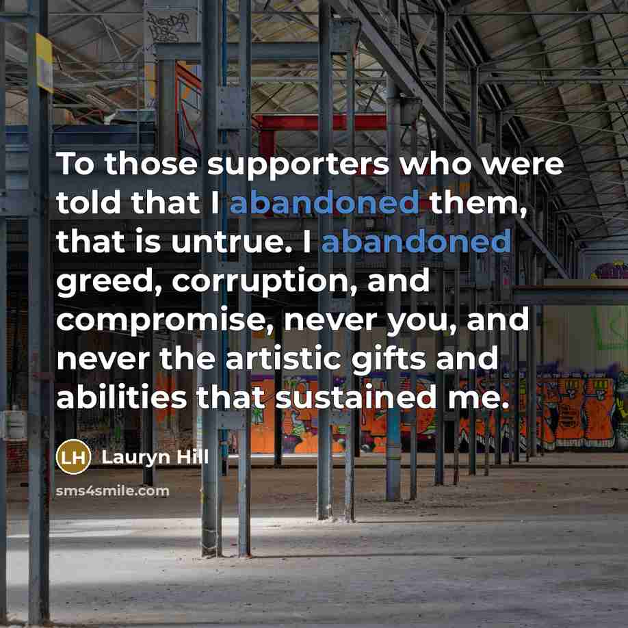 “To those supporters who were told that I abandoned them,…” quote by Lauryn Hill