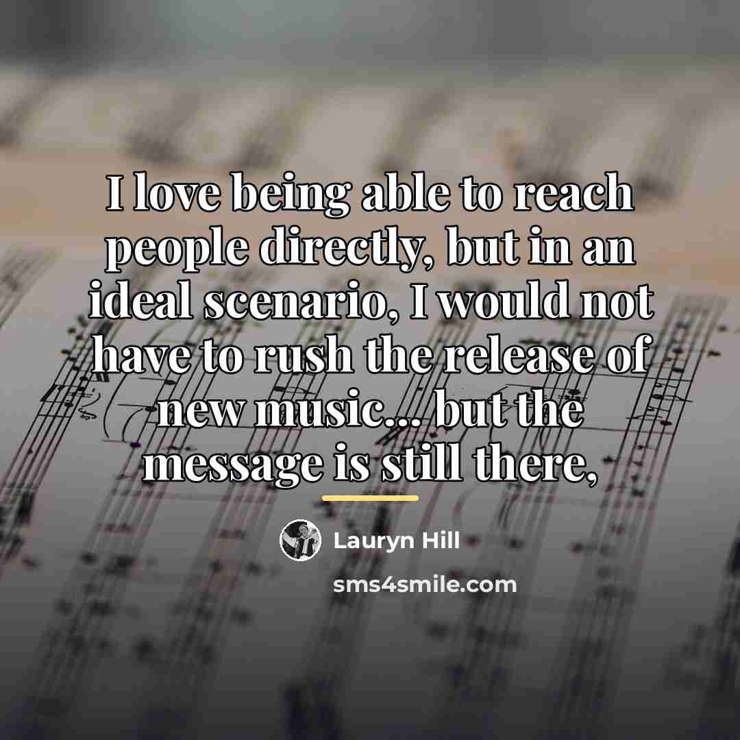 “I love being able to reach people directly, but in…” quote by Lauryn Hill