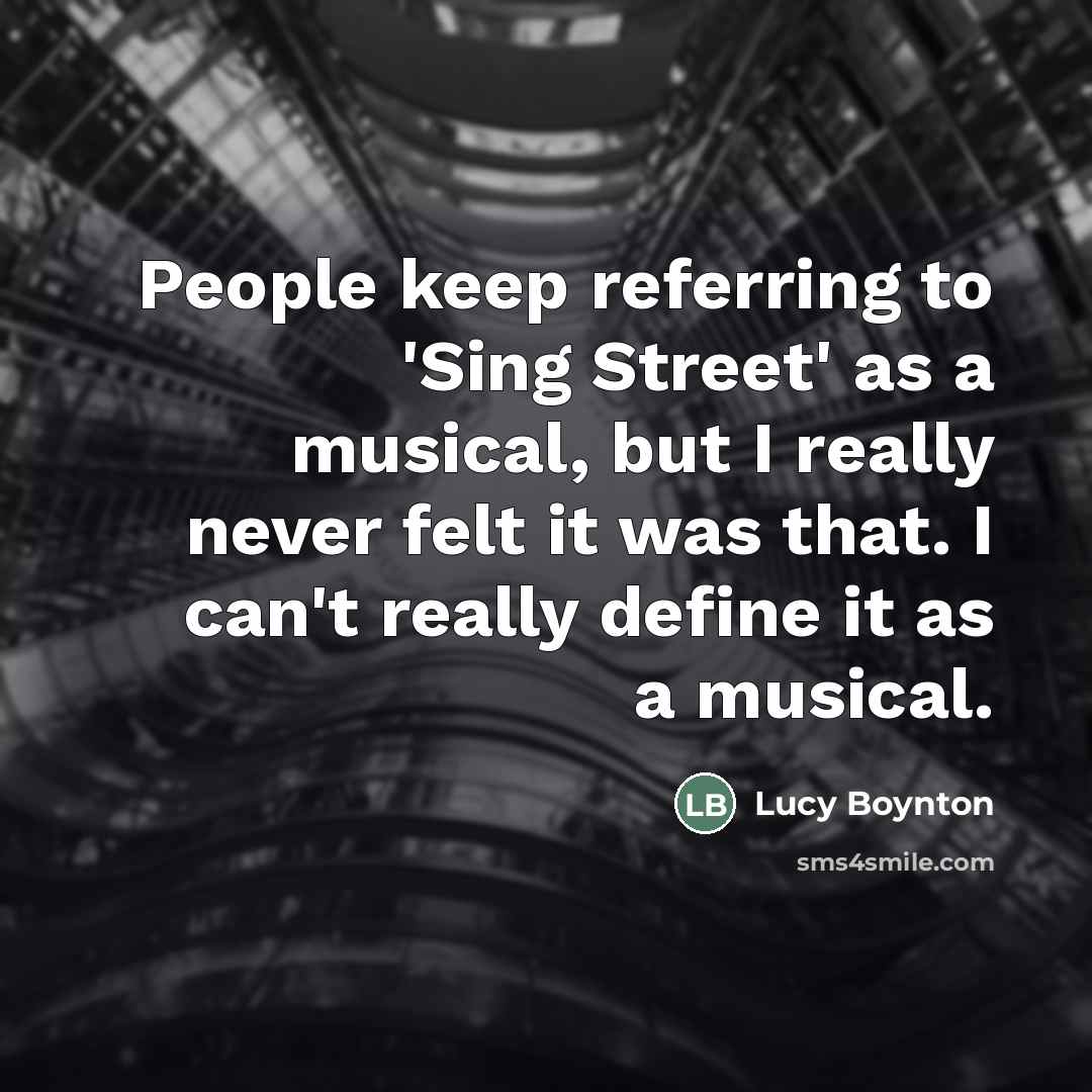 “People keep referring to 'Sing Street' as a musical, but…” quote by Lucy Boynton