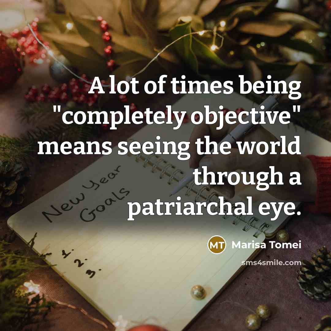 “A lot of times being "completely objective" means seeing the…” quote by Marisa Tomei