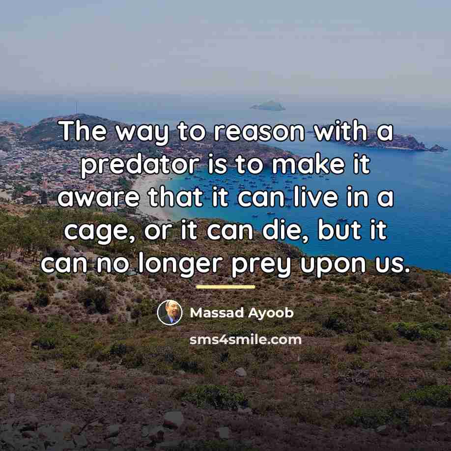 “The way to reason with a predator is to make…” quote by Massad Ayoob