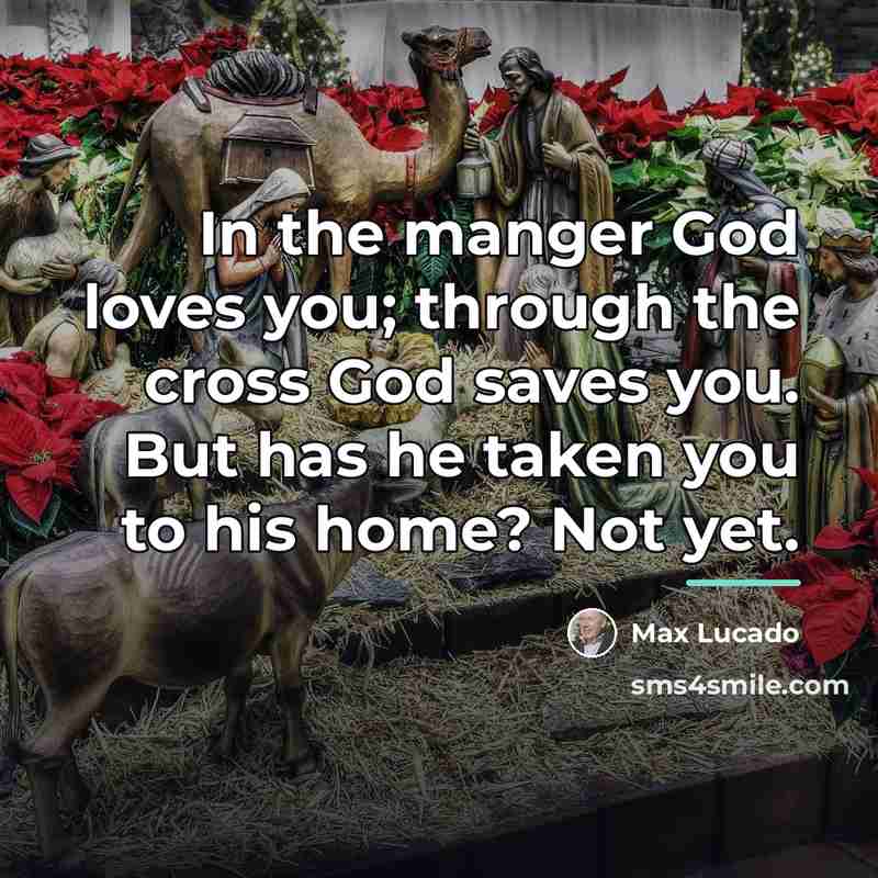 “In the manger God loves you; through the cross God…” quote by Max Lucado