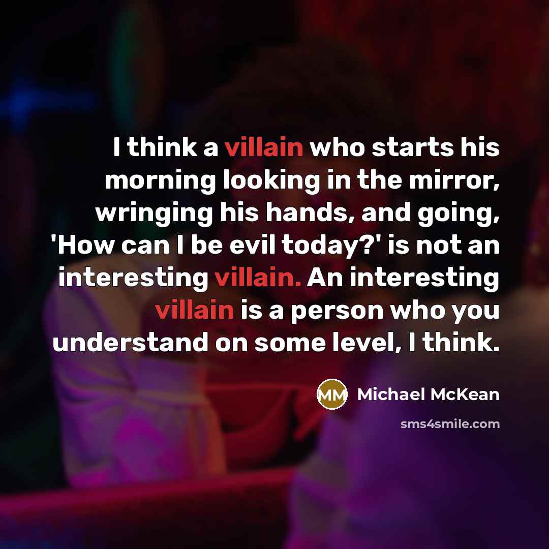 “I think a villain who starts his morning looking in…” quote by Michael McKean